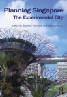 Planning Singapore : The Experimental City - Book