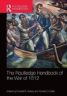 The Routledge Handbook of the War of 1812 - Book