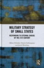 Military Strategy of Small States : Responding to External Shocks of the 21st Century - Book
