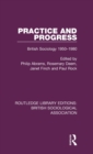 Practice and Progress : British Sociology 1950-1980 - Book