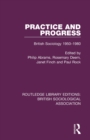 Practice and Progress : British Sociology 1950-1980 - Book