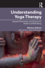 Understanding Yoga Therapy : Applied Philosophy and Science for Health and Well-Being - Book