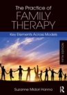 The Practice of Family Therapy : Key Elements Across Models - Book