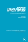 French Perspectives in African Studies : A Collection of Translated Essays - Book