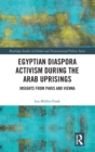 Egyptian Diaspora Activism During the Arab Uprisings : Insights from Paris and Vienna - Book