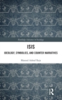 ISIS : Ideology, Symbolics, and Counter Narratives - Book