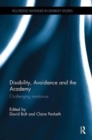 Disability, Avoidance and the Academy : Challenging Resistance - Book