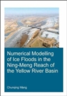 Numerical Modelling of Ice Floods in the Ning-Meng Reach of the Yellow River Basin - Book