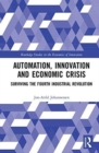 Automation, Innovation and Economic Crisis : Surviving the Fourth Industrial Revolution - Book