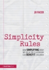 Simplicity Rules : How Simplifying What We Do in the Classroom Can Benefit Children - Book