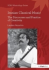 Iranian Classical Music : The Discourses and Practice of Creativity - Book