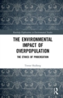 The Environmental Impact of Overpopulation : The Ethics of Procreation - Book