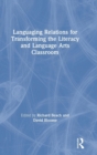 Languaging Relations for Transforming the Literacy and Language Arts Classroom - Book