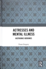 Actresses and Mental Illness : Histrionic Heroines - Book