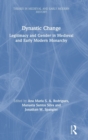 Dynastic change : Legitimacy and Gender in Medieval and Early Modern Monarchy - Book