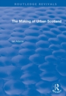 Routledge Revivals: The Making of Urban Scotland (1978) - Book