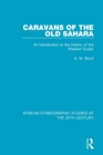 Caravans of the Old Sahara : An Introduction to the History of the Western Sudan - Book
