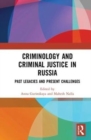 Criminology and Criminal Justice in Russia : Past Legacies and Present Challenges - Book