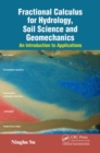 Fractional Calculus for Hydrology, Soil Science and Geomechanics : An Introduction to Applications - Book