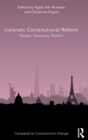 Icelandic Constitutional Reform : People, Processes, Politics - Book