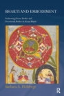 Bhakti and Embodiment : Fashioning Divine Bodies and Devotional Bodies in Krsna Bhakti - Book