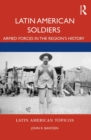 Latin American Soldiers : Armed Forces in the Region's History - Book