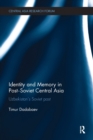 Identity and Memory in Post-Soviet Central Asia : Uzbekistan's Soviet Past - Book