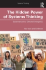 The Hidden Power of Systems Thinking : Governance in a Climate Emergency - Book