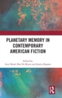 Planetary Memory in Contemporary American Fiction - Book