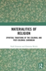 Materialities of Religion : Spiritual Traditions of the colonial and post-colonial Caribbean - Book