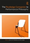 The Routledge Companion to Performance Philosophy - Book