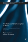 The Politics of Elite Corruption in Africa : Uganda in Comparative African Perspective - Book