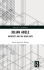 Julian Abele : Architect and the Beaux Arts - Book