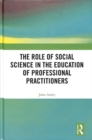 The Role of Social Science in the Education of Professional Practitioners - Book