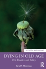 Dying in Old Age : U.S. Practice and Policy - Book