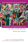 Artistic Interventions in Organizations : Research, Theory and Practice - Book