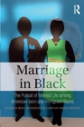 Marriage in Black : The Pursuit of Married Life among American-born and Immigrant Blacks - Book