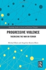 Progressive Violence : Theorizing the War on Terror - Book