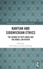 Kantian and Sidgwickian Ethics : The Cosmos of Duty Above and the Moral Law Within - Book