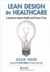 Lean Design in Healthcare : A Journey to Improve Quality and Process of Care - Book