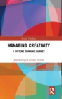 Managing Creativity : A Systems Thinking Journey - Book