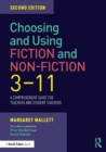 Choosing and Using Fiction and Non-Fiction 3-11 : A Comprehensive Guide for Teachers and Student Teachers - Book