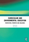 Curriculum and Environmental Education : Perspectives, Priorities and Challenges - Book