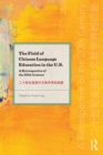 The Field of Chinese Language Education in the U.S. : A Retrospective of the 20th Century - Book