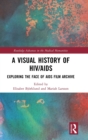 A Visual History of HIV/AIDS : Exploring The Face of AIDS film archive - Book