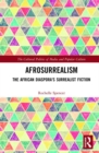 AfroSurrealism : The African Diaspora's Surrealist Fiction - Book