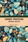 Ceramic Processing : Industrial Practices - Book