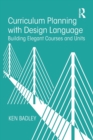 Curriculum Planning with Design Language : Building Elegant Courses and Units - Book