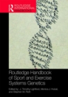 Routledge Handbook of Sport and Exercise Systems Genetics - Book