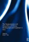 The Geoeconomics and Geopolitics of Chinese Development and Investment in Asia - Book